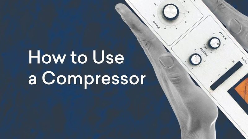 Compression 101: How to Use a Compressor on Any Instrument